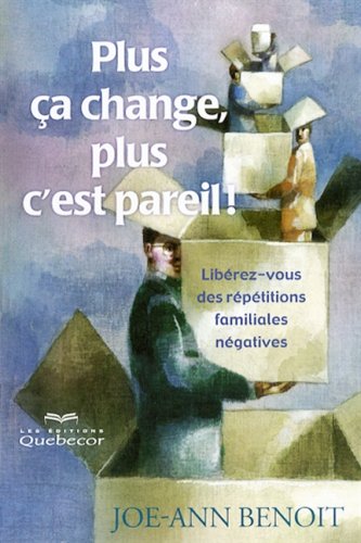 Livre Plus ça change, plus c'est pareil ! : Libérez-vous des répétitions familiales négatives - J...
