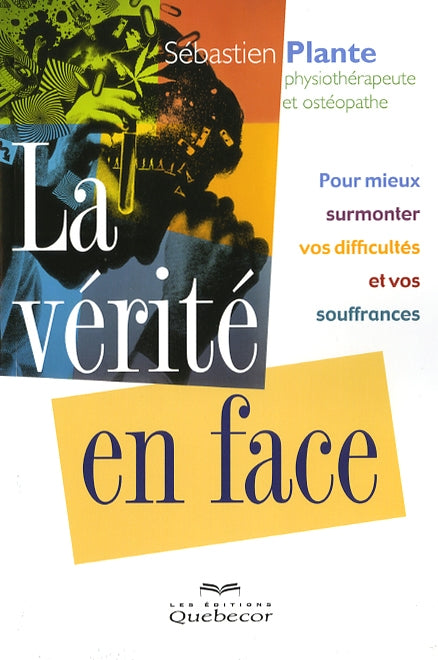 Livre La vérité en face : Pour mieux surmonter vos difficultés et vos souffrances - Sébastien Pla...