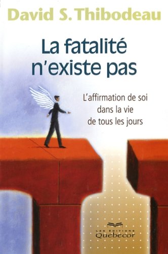 Livre La fatalité n'existe pas : L'affirmation de soi dans la vie de tous les jours - David S. Th...