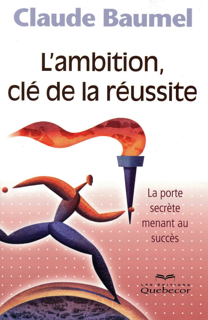Livre L'ambition clé de la réussite : La porte secrète menant au succès - Claude Baumel (Livre ne...