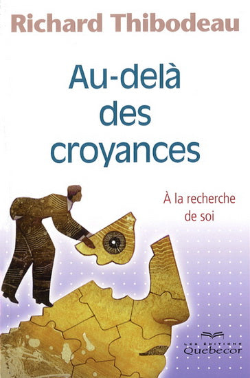 Livre Au-delà des croyances : À la recherche de soi - Richard Thibodeau (Livre d'occasion)