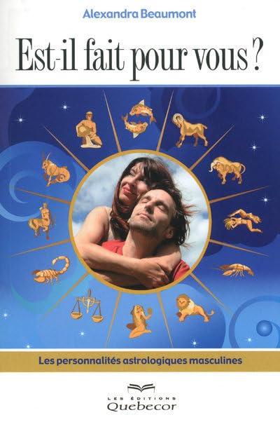 Livre Est-il fait pour vous? : Les personnalités astrologiques masculines (Alexandra Beaumont)...