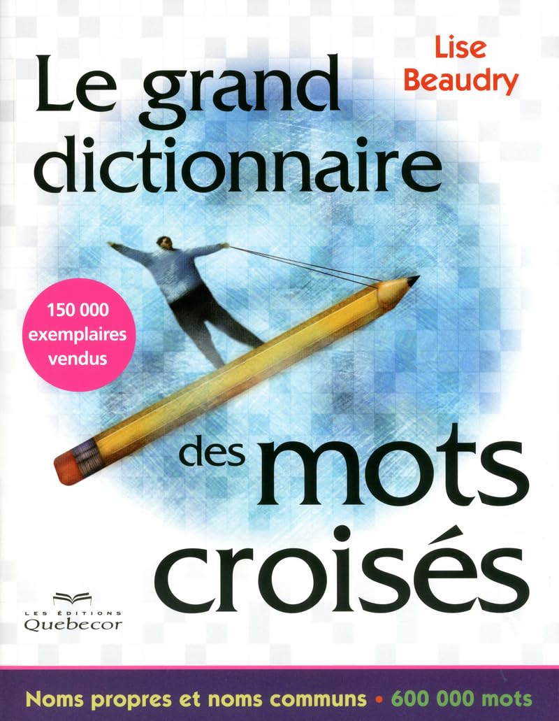 Livre Le grand dictionnaire des mots croisés : Noms propres et noms communs : 600000 mots - Lise ...