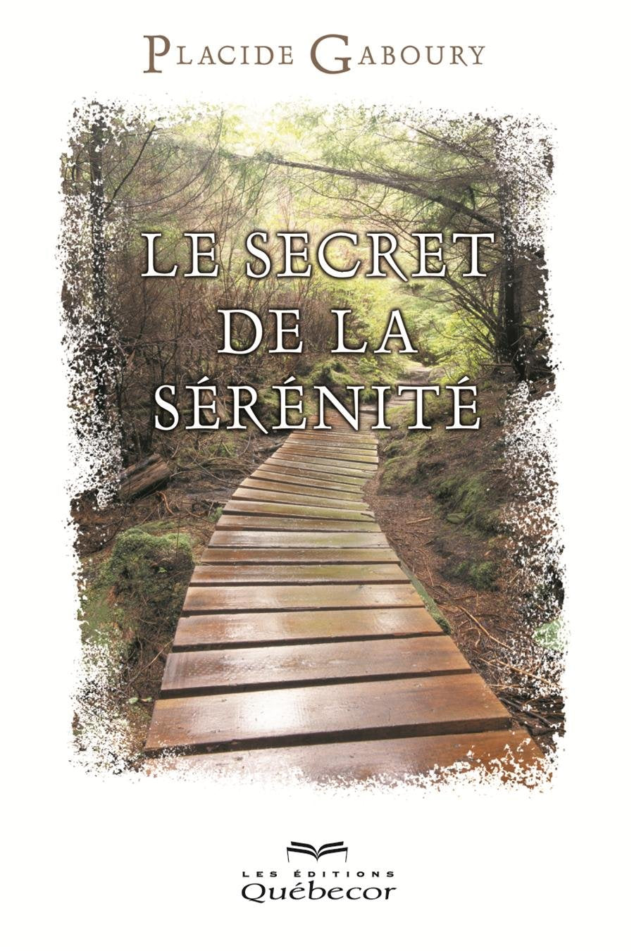 Livre Le secret de la sérénité - Placide Gaboury (Livre d'occasion) - ISBN 2764019777