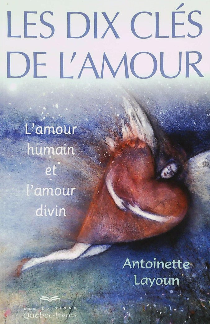 Livre Les dix clés de l'amour : L'amour humain et l'amour divin - Antoinette Layoun (Livre d'occa...