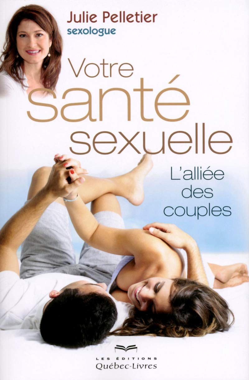 Livre Votre santé sexuelle, l'alliée des couples - Julie Pelletier (Livre d'occasion) - ISBN 2764...
