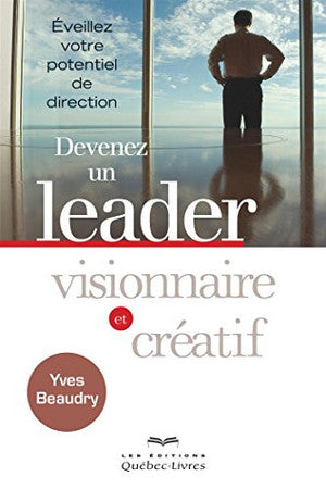 Livre Devenez un leader visionnaire et créatif: éveillez votre potentiel de direction (Yves...