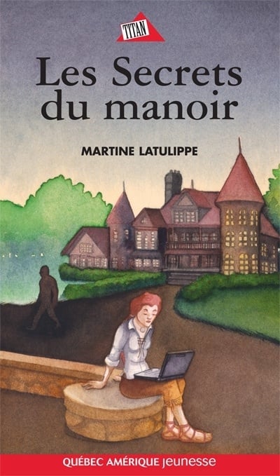 Titan Jeunesse # 74 : Les secrets du manoir - Martine Latulippe