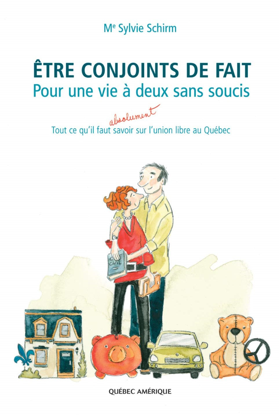 Livre Être conjoints de fait : Pour une vie à deux sans soucis (Me Sylvie Schirm) (Livre...