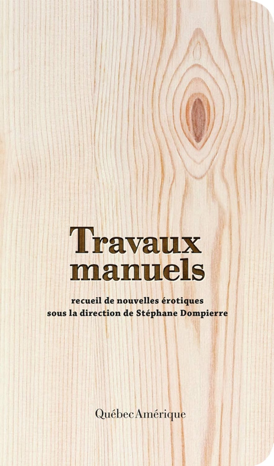 Livre Travaux manuels : recueil de nouvelles érotiques (Stéphane Dompierre) (Livre neuf) - ISBN...