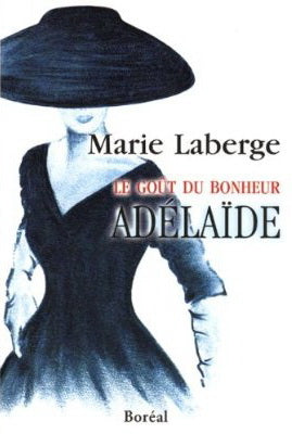 Livre Le goût du bonheur # 2 : Adélaïde (Marie Laberge) (Livre d'occasion) - ISBN 2764601034
