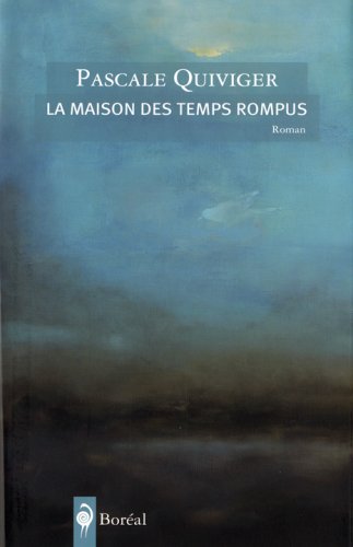 Livre La maison des temps rompus - Pascale Quiviger (Livre d'occasion) - ISBN 2764606168