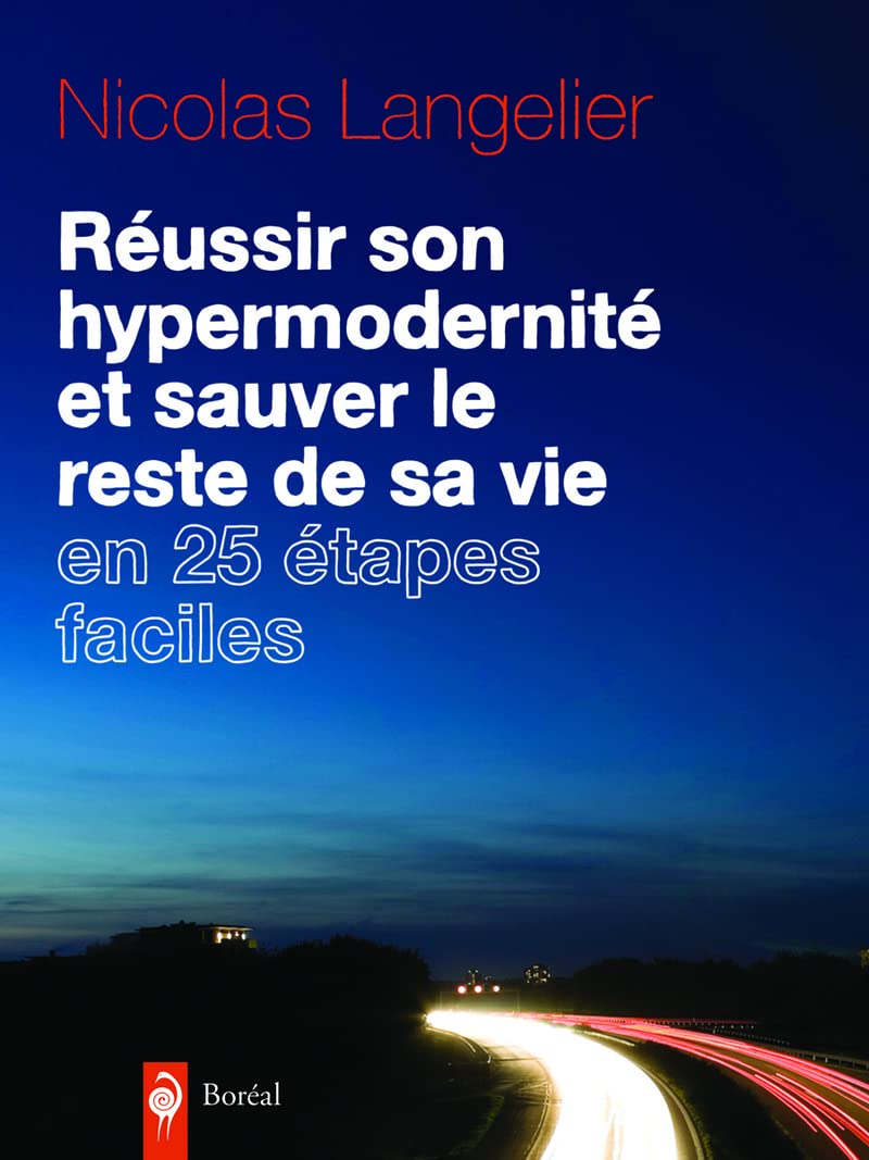 Livre Réussir son hypermodernité et sauver le reste de sa vie en 25 étapes faciles (Nicolas...