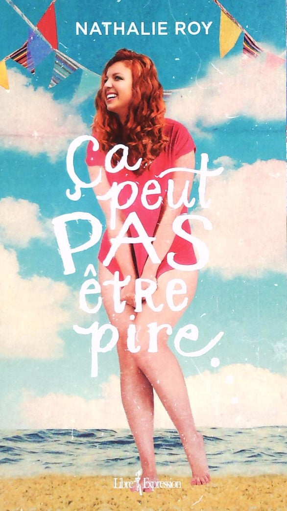 Livre Ça peut pas être pire (Nathalie Roy) (Livre neuf) - ISBN 2764807996