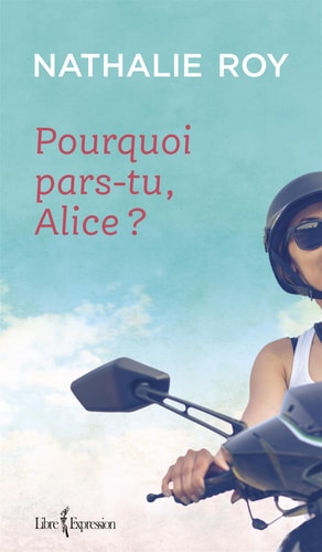 Livre Pourquoi pars-tu, Alice? (Nathalie Roy) (Livre d'occasion) - ISBN 2764812108