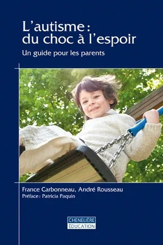 Livre L'autisme : Du choc à l'espoir : Un guide pour les parents - France Carbonneau André Rousse...