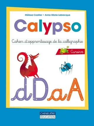 Livre Calypso : Cahier d'apprentissage de la calligraphie cursive (Mélissa Coallier, Anne-Marie...