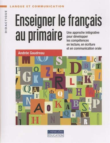Livre Langue et communication : Enseigner le français au primaire une approche intégrative pour...