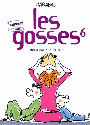 Les gosses # 6 : Ch'ais pas quoi faire! - Carabal