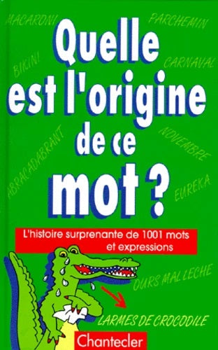 Livre Quelle est l'origine de ce mot? : L'histoire surprenante de 1001 mots et expressions - Coll...