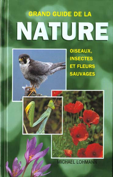 Livre Grand guide de la nature : Oiseaux, insectes et fleurs sauvages - Michael Lohmann (Livre d'...