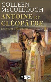 Antoine et Cléopâtre # 2 : Le Serpent d'Alexandrie - Colleen McCullough