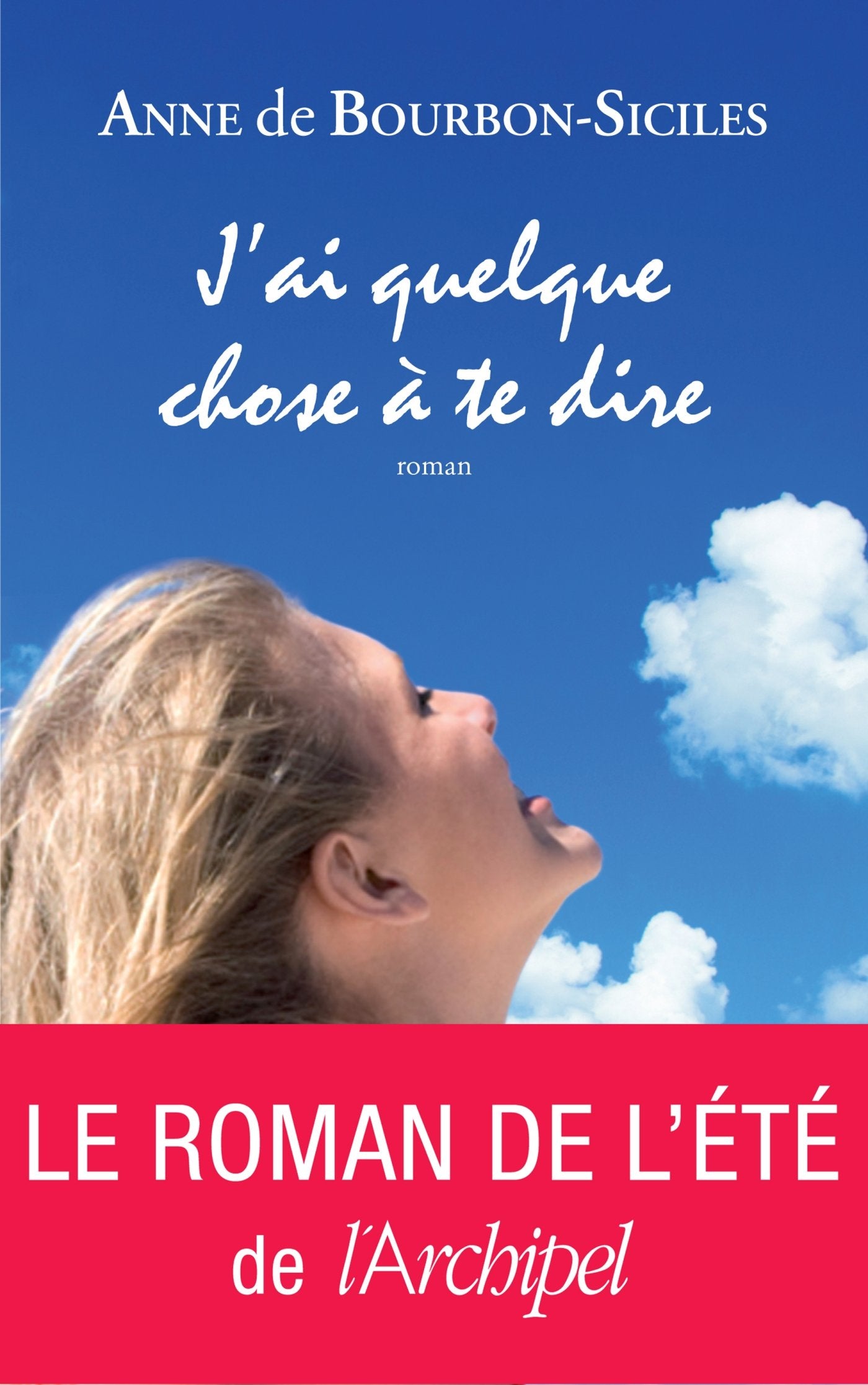 Livre J'ai quelque chose à te dire - Anne de Bourbon-Siciles (Livre d'occasion) - ISBN 2809818916