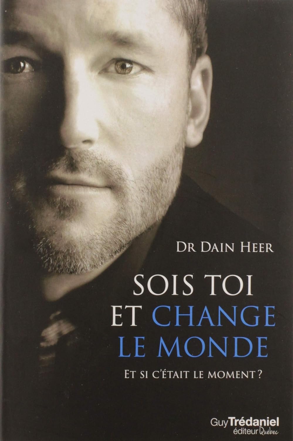 Livre Sois toi et change le monde : Et si c'était le moment? (Dr Dain Heer) (Livre d'occasion) -...