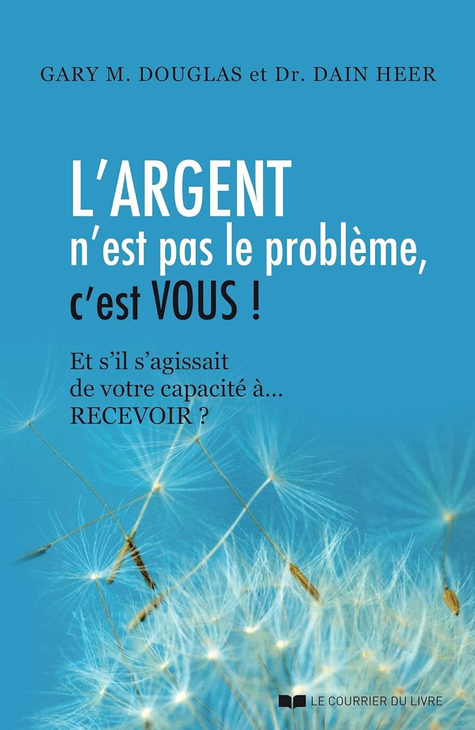 L'argent n'est pas le problème, c'est vous! - Gary M. Douglas