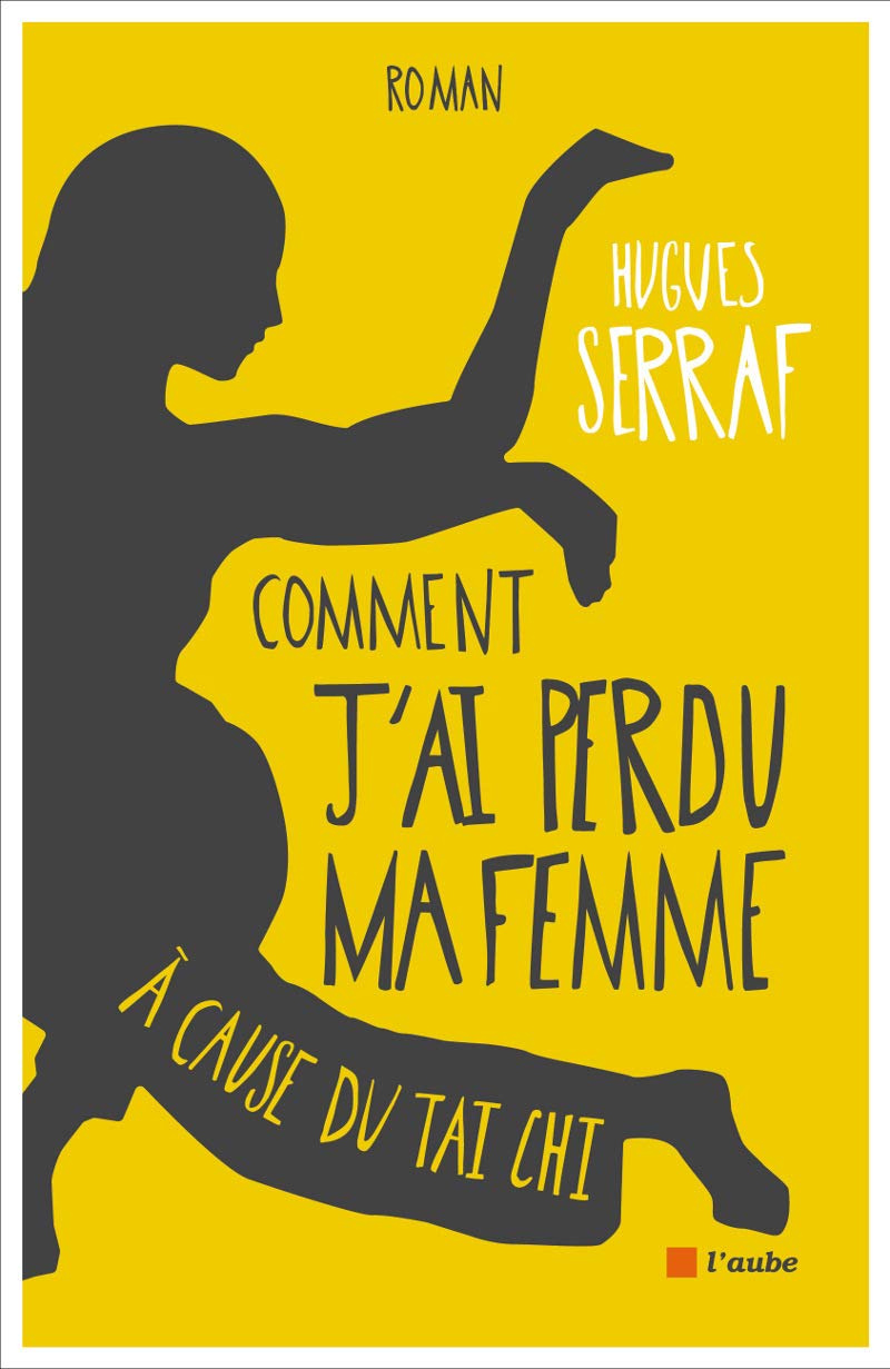 Livre Comment j'ai perdu ma femme à cause du Tai Chi - Hugues Serraf (Livre d'occasion) - ISBN 28...