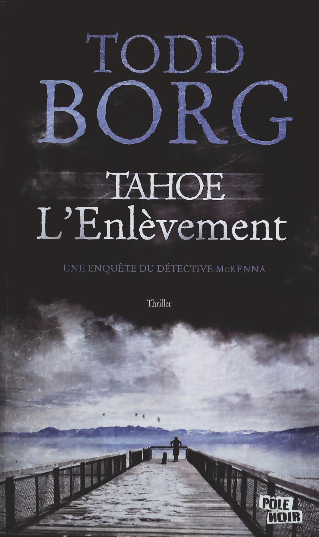 Livre Pôle noir : Tahoe l'enlèvement : Une enquête du détective Mckenna (Todd Borg) (Livre...