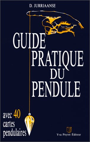 Guide pratique du pendule - D. Jurriaanse
