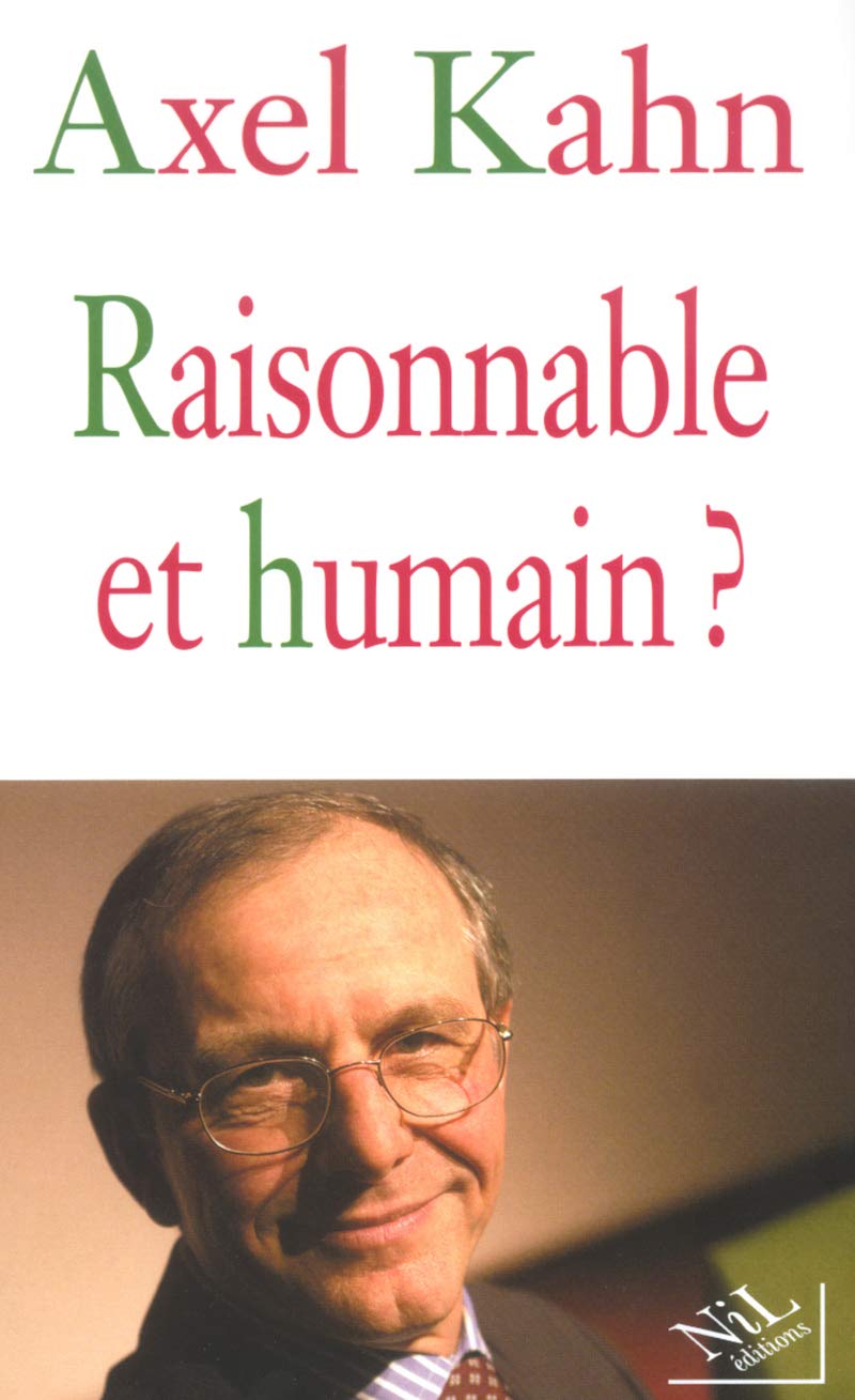 Raisonnable et humain? - Axel Kahn