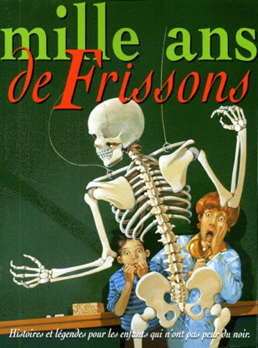 Livre Mille ans de frissons : Histoires et légendes pour les enfants qui n'ont pas peur du noir -...