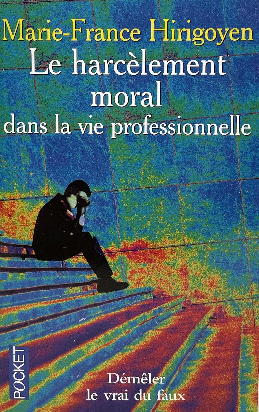 Livre Le harcèlement moral dans la vie professionnelle - Marie-France Hirigoyen (Livre d'occasion)