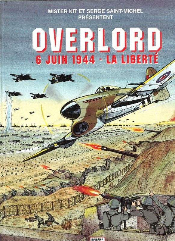 Livre Overlord : 6 Juin 1944 : La liberté - Mister Kit (Livre d'occasion) - ISBN 2841500004