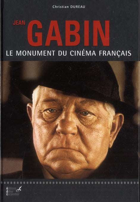 Jean Gabin ; Le monument du cinéma français - Christian Dureau