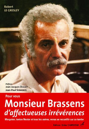Livre Pour vous, monsieur brassens, d'affectueuses irrévérences: margoton, tonton nestor et tous...