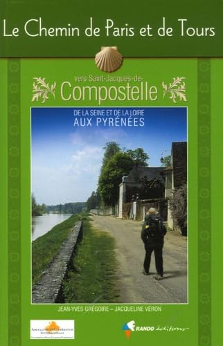 Livre Le chemin de Paris et de Tours vers Saint-Jacques-de-Compostelle : De la Seine et de la Loi...