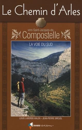Livre Le chemin d'Arles vers Saint-Jacques-de-Compostelle : La voie du Sud - Louis Laborde-Balen ...