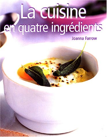 Livre La cuisine en quatre ingrédients - Joanna Farrow (Livre d'occasion) - ISBN 2841982106