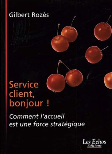 Livre Service client, bonjour! : Comment l'accueil est une force stratégique - Gilbert Rozès (Liv...