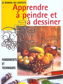 Livre Apprendre à peindre et à dessiner : Fondements et techniques - Collectif (Livre d'occasion)...