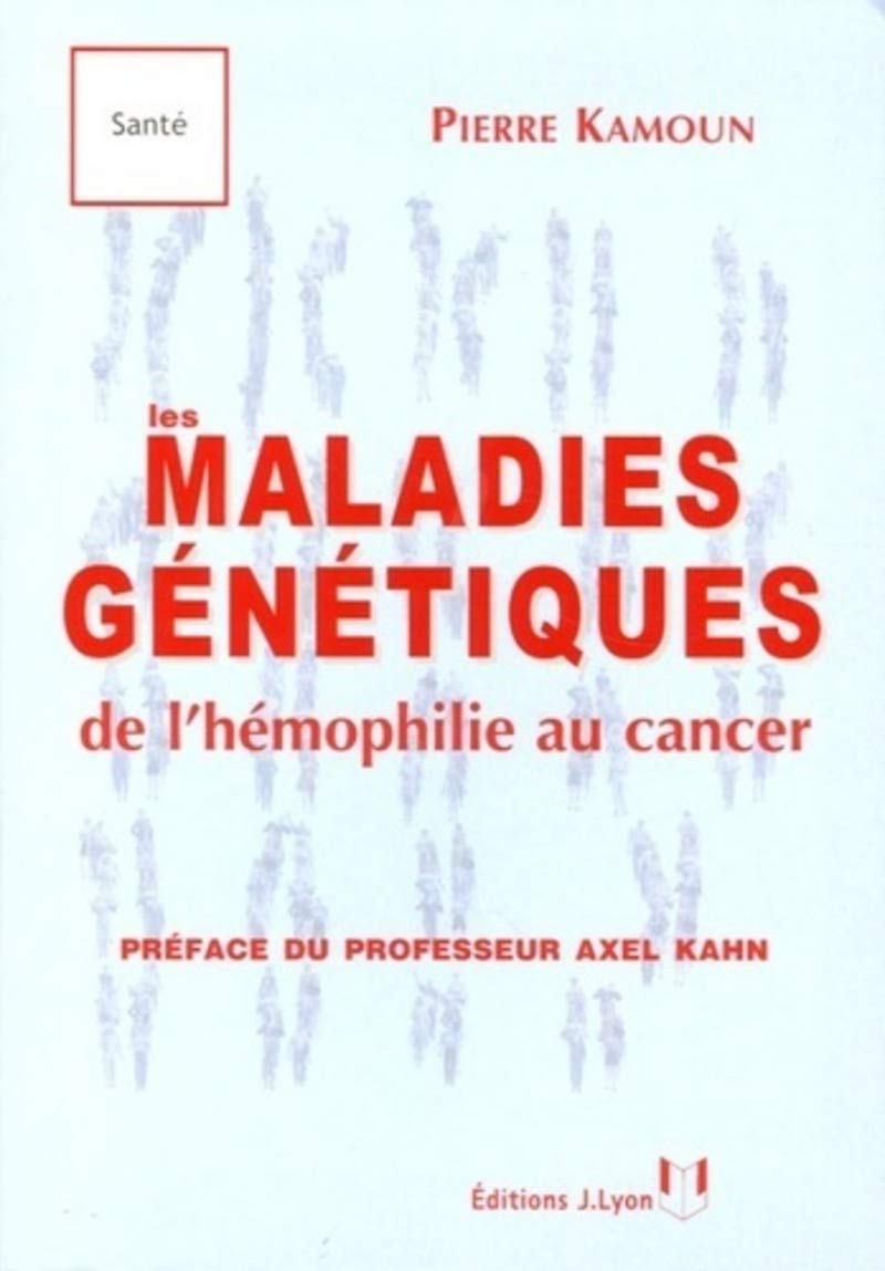 Les maladies génétiques : De l'hémophilie au cancer - Pierre Kamoun