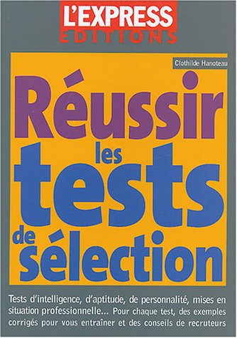 Livre Réussir ses tests de sélection : Tests d'intelligence, d'adptitude, de personnalité, mises ...