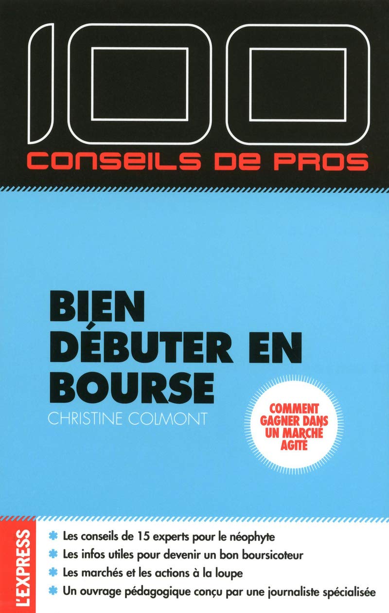 Bien débuter en bourse (100 conseils de pros) - Christine Colmont