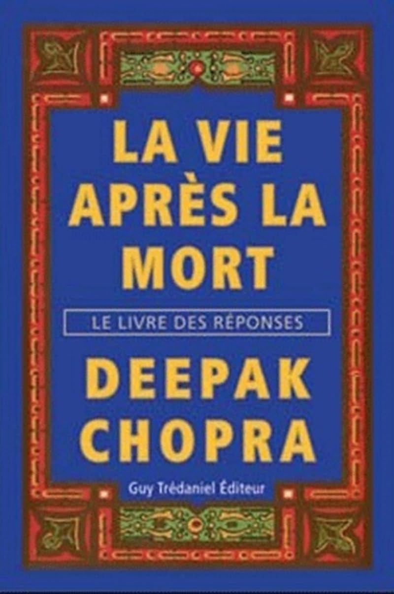 La vie après la mort : Le livre des réponses - Deepak Chopra