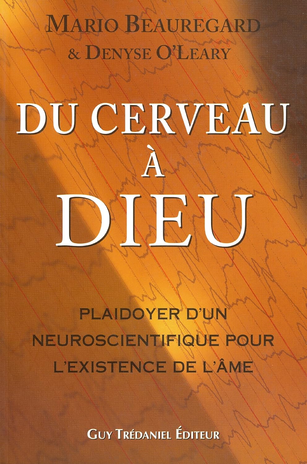 Livre ISBN 284445903X Du cerveau à Dieu : Plaidoyer d'un neuroscientifique pour l'existence de l'âme (Mario Beauregard)