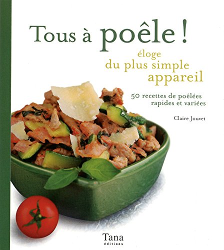 Mon grain de sel : Tous à poêle!: Éloge du plus simple appareil - Claire Jouvet