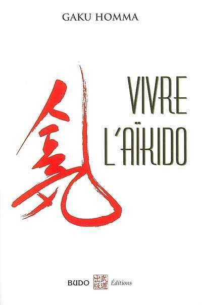 Livre Vivre l'aïkido - Gaku Homma (Livre d'occasion) - ISBN 2846171238